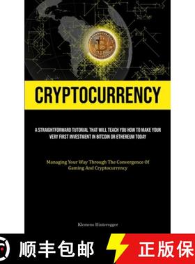 预订 Cryptocurrency: A Straightforward Tutorial That Will Teach You How To Make Your Very First Inves... [9781835730201]