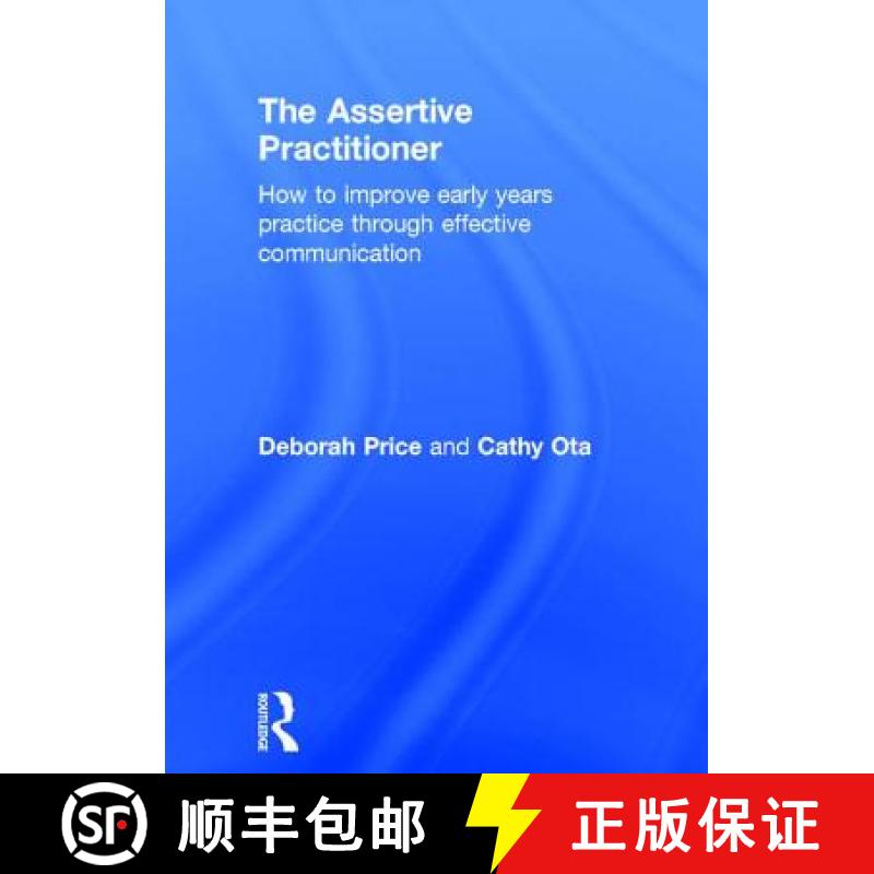 【3-4周达】The Assertive Practitioner: How to improve early years practice through effective communic... [9781138832312]