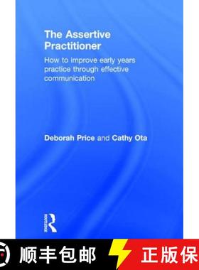 【3-4周达】The Assertive Practitioner: How to improve early years practice through effective communic... [9781138832312]