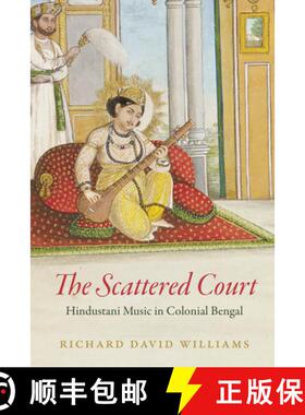 【3-4周达】The Scattered Court: Hindustani Music in Colonial Bengal [9780226825458]