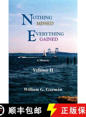 预订 Nothing Missed, Everything Gained Volume II: A Memoir [9780984351572]