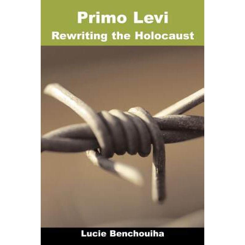 【4周达】primo levi: rewriting the holocaust [9781905237234]