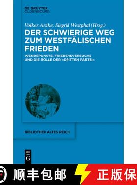 预订 Der Schwierige Weg Zum Westfälischen Frieden: Wendepunkte, Friedensversuche Und Die Rolle Der D... [9783110703597]
