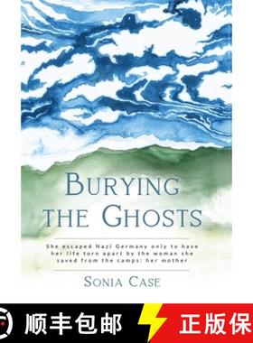预订 Burying the Ghosts: She escaped Nazi Germany only to have her life torn apart by the woman she s... [9789493322110]
