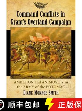 【3-4周达】Command Conflicts in Grant's Overland Campaign : Ambition and Animosity in the Army of the... [9780786468171]