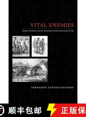 【3-4周达】Vital Enemies: Slavery, Predation, and the Amerindian Political Economy of Life [9780292719132]