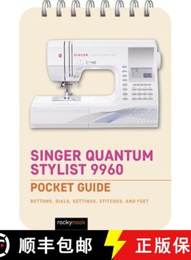【3-4周达】Singer Quantum Stylist 9960: Pocket Guide: Buttons, Dials, Settings, Stitches, and Feet [9798888141809]