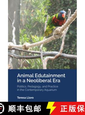 【3-4周达】Animal Edutainment in a Neoliberal Era : Politics, Pedagogy, and Practice in the Contempor... [9781433147210]