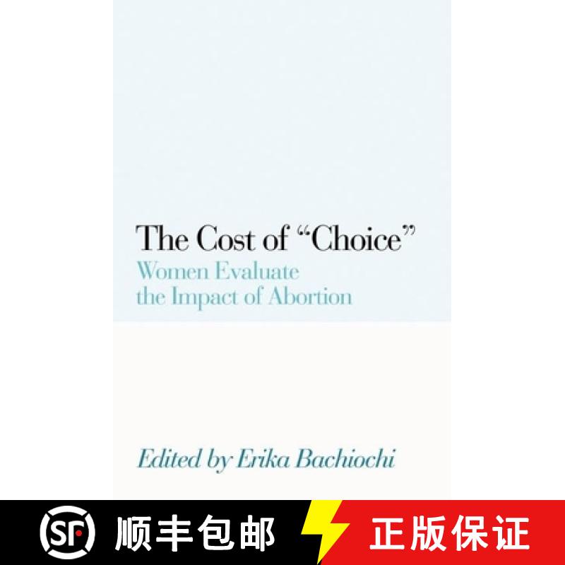 【4周达】The Cost of Choice : Women Evaluate the Impact of Abortion [9781594030512]