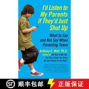 【3-4周达】I'd Listen to My Parents If They'd Just Shut Up: What to Say and Not Say When Parenting Teens [9780061915451]