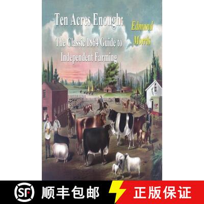 【3-4周达】Ten Acres Enough: The Classic 1864 Guide to Independent Farming [9781773236377]