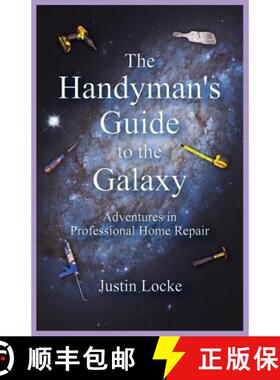【3-4周达】The Handyman's Guide to the Galaxy: Adventures in Professional Home Repair [9780979290114]