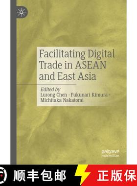 【3-4周达】Facilitating Digital Trade in ASEAN and East Asia [9789819679126]