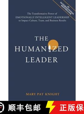 【3-4周达】The Humanized Leader: The Transformative Power of Emotionally Intelligent Leadership to Im... [9781953655219]