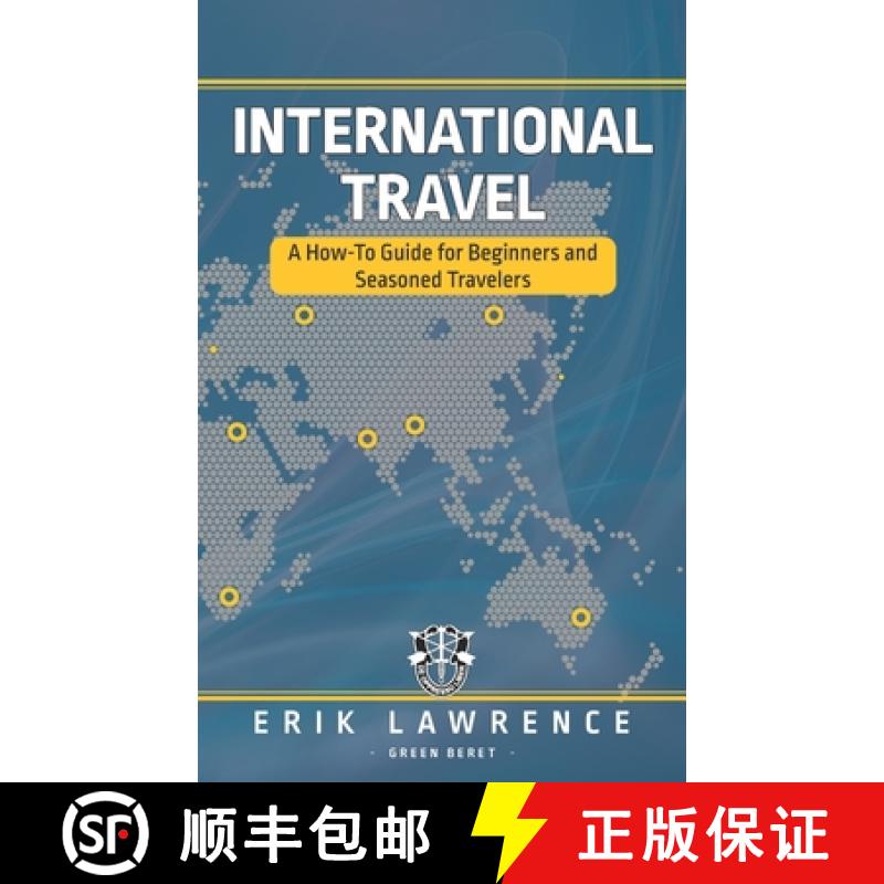 【2-3周达】International Travel: A How-To Guide for Beginners and Seasoned Travelers [9781941998861]