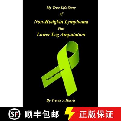 【4周达】My True-Life Story of Non-Hodgkin Lymphoma plus Amputation [9781365685347]