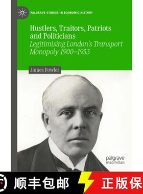 【3-4周达】Hustlers, Traitors, Patriots and Politicians : Legitimising London's Transport Monopoly 19... [9783031392955]