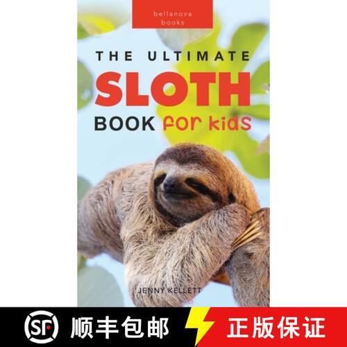 【3-4周达】精装 Sloths The Ultimate Sloth Book for Kids: Sloth Facts, 100+ Photos, Two-Toed & Three-T... [9786199221990]