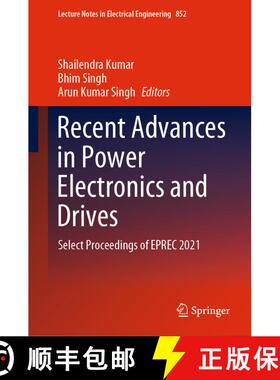 【3-4周达】Recent Advances in Power Electronics and Drives: Select Proceedings of EPREC 2021 [9789811692383]
