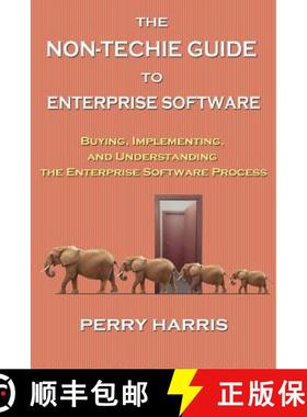 预订 The Non-Techie Guide to Enterprise Software: Buying, Implementing, and Understanding the Enterpr... [9780998951102]