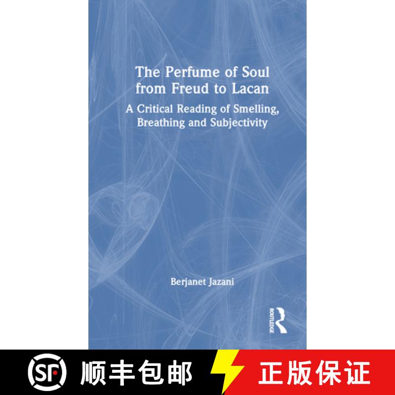 【3-4周达】The Perfume of Soul from Freud to Lacan: A Critical Reading of Smelling, Breathing and Sub... [9781032779034]