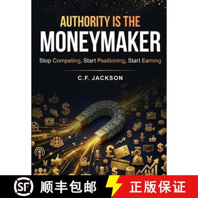 【3-4周达】Authority Is The Moneymaker: Stop Competiting, Start Positioning, Start Earning [9780976223016]