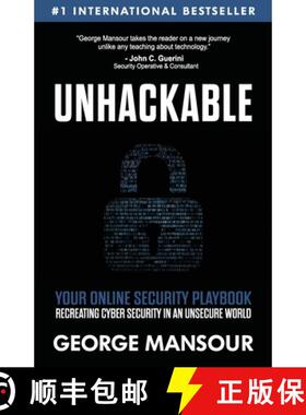 预订 Unhackable: Your Online Security Playbook: Recreating Cyber Security in an Unsecure World [9781949696066]