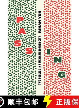 预订 Passing: Two Publics in a Mexican Border City [9780226511887]