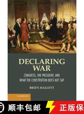 【3-4周达】Declaring War: Congress, the President, and What the Constitution Does Not Say [9781107026926]