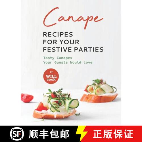 【3-4周达】Canape Recipes for Your Festive Parties: Tasty Canapes Your Guests Would Love [9798473562392]