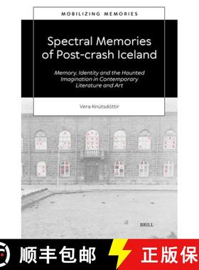 预订 Spectral Memories of Post-Crash Iceland: Memory, Identity and the Haunted Imagination in Contemp... [9789004685482]