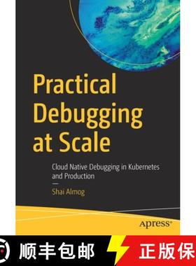 预订 Practical Debugging at Scale : Cloud Native Debugging in Kubernetes and Production [9781484290415]