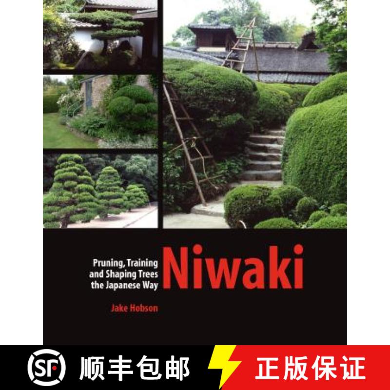 【3-4周达】Niwaki: Pruning, Training and Shaping Trees the Japanese Way: Pruning, Training and Shapin... [9780881928358]