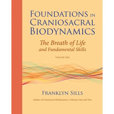 【4周达】Foundations in Craniosacral Biodynamics, Volume One: The Breath of Life and Fundamental Skil... [9781556439254]