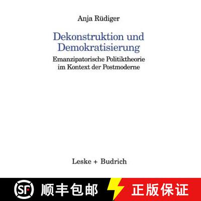 【3-4周达】Dekonstruktion und Demokratisierung: Emanzipatorische Politiktheorie im Kontext der Postmo... [9783810017109]