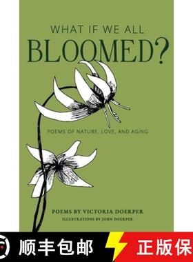 预订 What If We All Bloomed?: Poems of Nature, Love, and Aging [9780999804810]