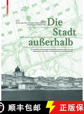 预订 Die Stadt ausserhalb: Zur Architektur der ehemaligen Niederoesterreichischen Landes-Heil- und Pf... [9783035606300]