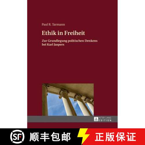 【3-4周达】精装 Ethik in Freiheit; Zur Grundlegung politischen Denkens bei Karl Jaspers: Zur Grundleg... [9783631669181]