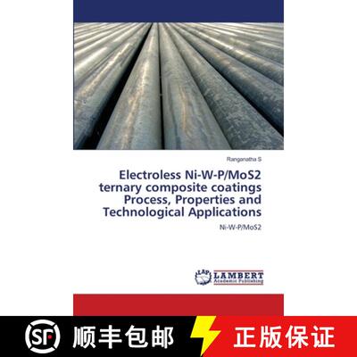 预订 Electroless Ni-W-P/MoS2 ternary composite coatings Process, Properties and Technological Applica... [9786205640036]