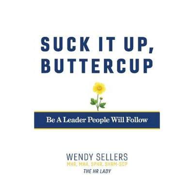【4周达】Suck It Up, Buttercup: Be a Leader People Will Follow [9781543930832]