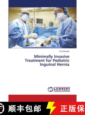 预订 Minimally Invasive Treatment for Pediatric Inguinal Hernia [9786139964796]