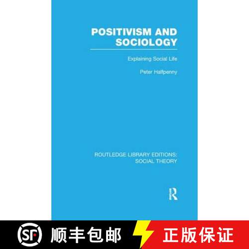 【3-4周达】Positivism and Sociology (Rle Social Theory): Explaining Social Life [9781138995161]