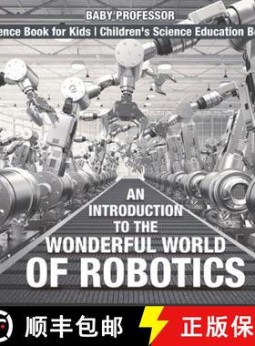 【3-4周达】An Introduction to the Wonderful World of Robotics - Science Book for Kids | Children's Sc... [9781541912328]
