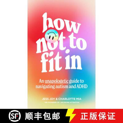 【3-4周达】How Not to Fit in: An Unapologetic Guide to Navigating Autism and ADHD [9780008687021]