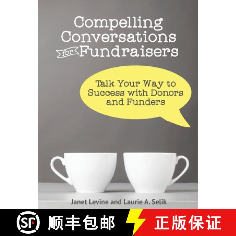 【3-4周达】Compelling Conversations for Fundraisers: Talk Your Way to Success with Donors and Funders [9780990498865]