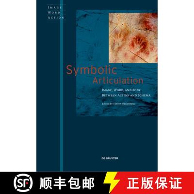 【3-4周达】Symbolic Articulation: Image, Word, and Body Between Action and Schema [9783110558128]