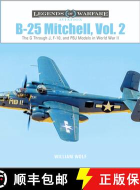 【3-4周达】B-25 Mitchell, Vol. 2: The G through J, F-10, and PBJ Models in World War II: The G throug... [9780764363429]