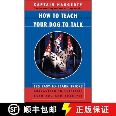 【3-4周达】How To Teach Your Dog To Talk: 125 Easy-To-Learn Tricks Guaranteed To Entertain Both You A... [9780684863238]