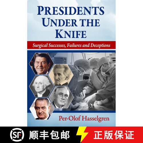 【3-4周达】Presidents Under the Knife : Surgical Successes, Failures and Deceptions [9781476692876]