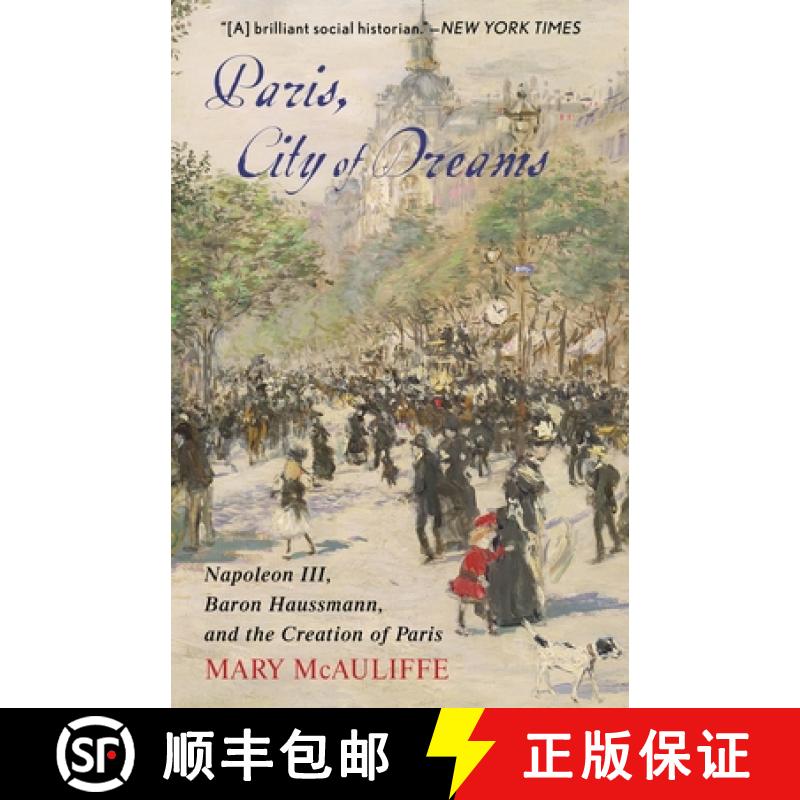 【3-4周达】Paris, City of Dreams : Napoleon III, Baron Haussmann, and the Creation of Paris [9781538121283]